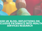 Reflections on Inclusive Pathways into Health Services Research