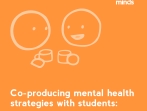 Co-producing mental health strategies with students: A Guide for the Higher Education Sector