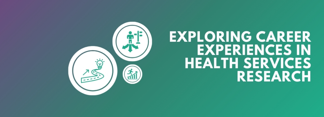 Exploring Career Experiences in Health Services Research
