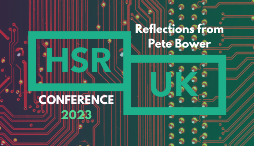 All watched over by machines of loving grace: HSR UK Conference 2023